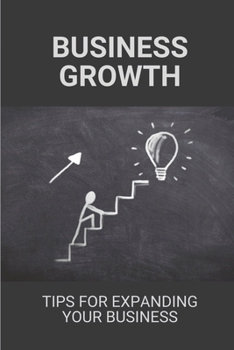 Paperback Business Growth: Tips For Expanding Your Business: Smart Business Move Book