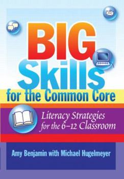 Paperback Big Skills for the Common Core: Literacy Strategies for the 6-12 Classroom Book