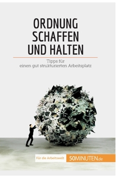 Paperback Ordnung schaffen und halten: Tipps für einen gut strukturierten Arbeitsplatz [German] Book