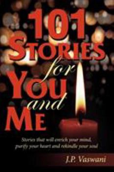 Paperback 101 Stories for You and Me: Stories that will enrich your mind, purify your heart and rekindle your soul Book