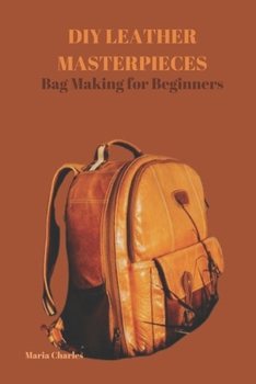 Paperback DIY Leather Masterpieces: Bag Making for Beginners Book