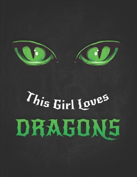 This Girl Loves Dragons: Gift For Gaming Magic Fantasy Loving Nerd- Green Eyes Dragon.pdf  Planner Daily Weekly Monthly Undated Calendar Organizer Journal