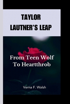 Paperback Taylor Lautner's Leap: From Teen Wolf To Heartthrob Book