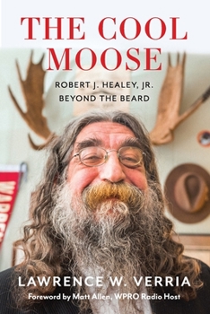 Paperback The Cool Moose: Robert J. Healey, Jr, Beyond the Beard Book