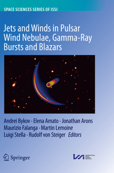 Paperback Jets and Winds in Pulsar Wind Nebulae, Gamma-Ray Bursts and Blazars Book