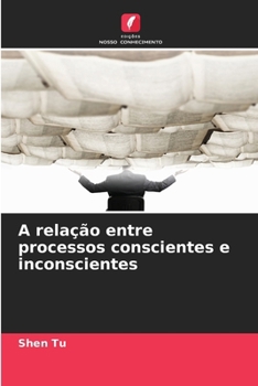 A relação entre processos conscientes e inconscientes (Portuguese Edition)