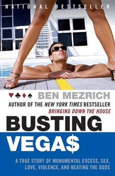 Paperback Busting Vegas: A True Story of Monumental Excess, Sex, Love, Violence, and Beating the Odds Book