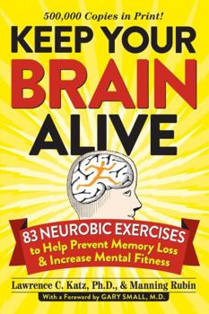 Paperback Keep Your Brain Alive: 83 Neurobic Exercises to Help Prevent Memory Loss and Increase Mental Fitness Book