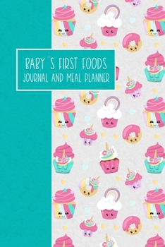 Baby's First Foods Journal and Meal Planner: Weaning Diary Keepsake - Unicorn Cupcakes