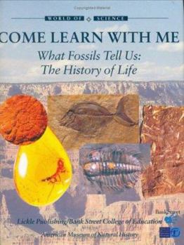 What Fossils Tell Us: The History of Life (World of Science: Come Learn with Me) - Book  of the Come Learn With Me