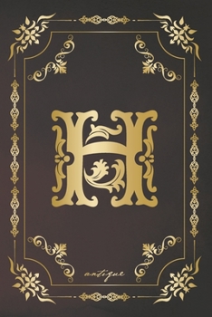 H antique: A gorgeous royal vintage monogram journal with cream blank pages and beautiful antique design.