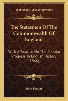 Paperback The Statesmen Of The Commonwealth Of England: With A Treatise On The Popular Progress In English History (1846) Book