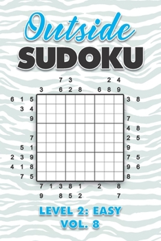 Paperback Outside Sudoku Level 2: Easy Vol. 8: Play Outside Sudoku 9x9 Nine Grid With Solutions Easy Level Volumes 1-40 Sudoku Cross Sums Variation Travel Paper Book