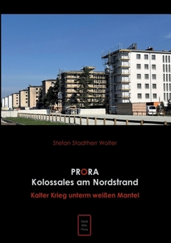Prora Kolossales am Nordstrand: Kalter Krieg unterm weißen Mantel (German Edition)