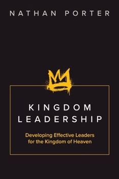 Paperback Kingdom Leadership: Developing Effective Leaders for the Kingdom of Heaven Book