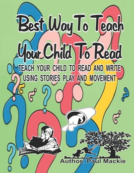 Paperback Best Way to Teach Your Child to Read: Teach your child to read and write using stories, play and movement. Book