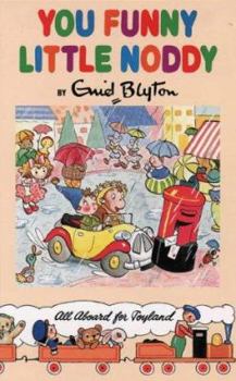 You Funny Little Noddy - Book #10 of the Noddy