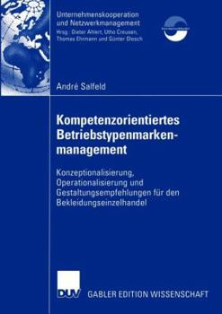 Paperback Kompetenzorientiertes Betriebstypenmarkenmanagement: Konzeptionalisierung, Operationalisierung Und Gestaltungsempfehlungen Für Den Bekleidungseinzelha [German] Book