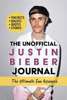 Spiral-bound Unofficial Justin Bieber Journal: The Ultimate Fan's Guide with Fun Facts, Quizzes, Quotes, Stories, and More! Book