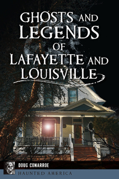 Paperback Ghosts and Legends of Lafayette and Louisville Book