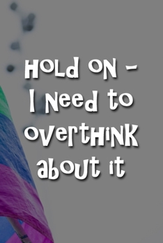 Paperback Hold On - I Need to Overthink About It Notebook: Lined Journal, 120 Pages, 6 x 9 inches, Sweet Gift, Soft Cover, Stars Matte Finish (Hold On - I Need Book