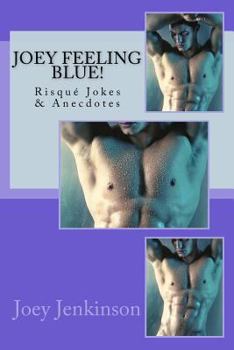 Paperback Joey Feeling Blue!: Risqué Jokes & Anecdotes Book
