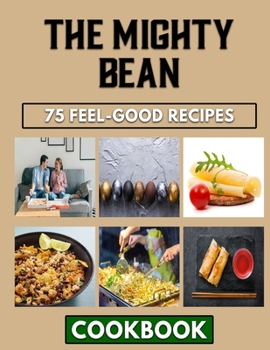 Paperback The Mighty Bean: The Ever Best Beans Dish Cooking Guide Book