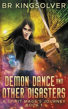 Demon Dance and Other Disasters (A Spirit Mage's Journey)