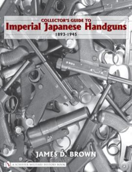 Hardcover Collector's Guide to Imperial Japanese Handguns, 1893-1945 Book