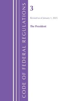 Code of Federal Regulations, Title 03 the President, Revised as of January 1, 2024