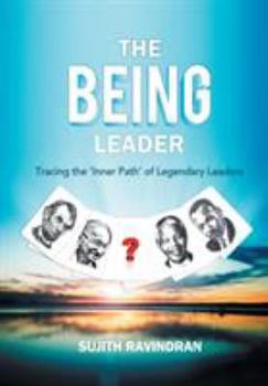Hardcover The Being Leader: Tracing the 'Inner Path' of Legendary Leaders Book