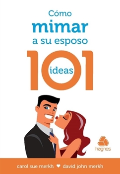 Paperback Como Mimar a Su Esposo - 101 Ideas [Spanish] Book
