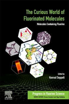 Paperback The Curious World of Fluorinated Molecules: Molecules Containing Fluorine Volume 6 Book