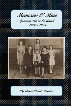 Memories O' Mine: Growing Up in Scotland 1930 - 1954