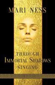 Paperback Through Immortal Shadows Singing Book