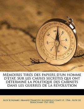 Paperback Mémoires tirés des papiers d'un homme d'état, sur les causes secrètes qui ont déterminé la politique des cabinets dans les guerres de la révolution Vo [French] Book