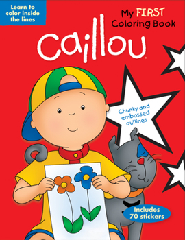 Caillou: My First Coloring Book: Learn to Color Inside the Lines