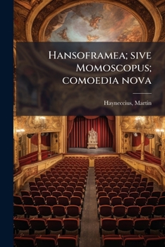 Paperback Hansoframea; sive Momoscopus; comoedia nova [Latin] Book