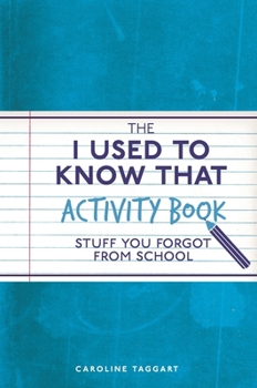 Paperback The I Used to Know That Activity Book: Stuff You Forgot from School Book