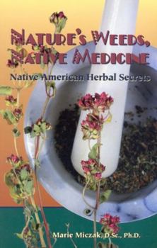 Paperback Nature's Weeds, Native Medicine: Native American Herbal Secrets Book