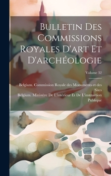 Hardcover Bulletin Des Commissions Royales D'art Et D'archéologie; Volume 32 [French] Book