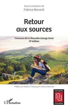 Paperback Retour aux sources: Concours de la Nouvelle George Sand 19e édition [French] Book