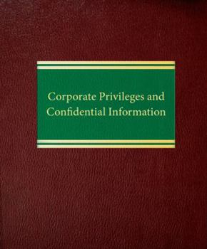 Loose Leaf Corporate Privileges and Confidential Information (Corporate Series) Book