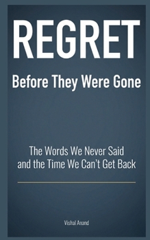 REGRET - Before They Were Gone: The Words We Never Said and the Time We Can't Get Back (Awaken & Act Series)