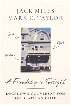 Paperback A Friendship in Twilight: Lockdown Conversations on Death and Life Book