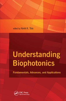 Hardcover Understanding Biophotonics: Fundamentals, Advances, and Applications Book