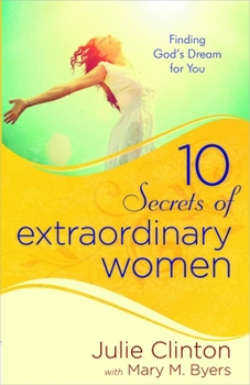 Paperback 10 Secrets of Extraordinary Women: Finding God's Dream for You Book