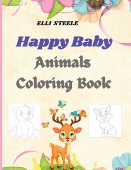 Happy Baby Animals Coloring Book For Kids: Cute designe baby animals coloring book for kids and toddlers to Learn & Color