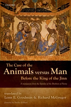Paperback The Case of the Animals Versus Man Before the King of the Jinn: An Arabic Critical Edition and English Translation of Epistle 22 Book
