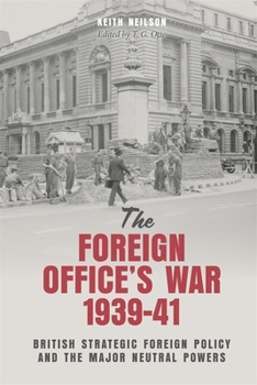 Hardcover The Foreign Office's War, 1939-41: British Strategic Foreign Policy and the Major Neutral Powers Book